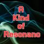 A Kind of Resonance
