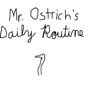 Mr. Ostrich's Daily Routine