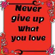 Never give up what you love