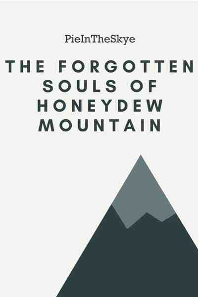 The Forgotten Souls Of Honeydew Mountain