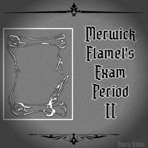 [ 2B ] - Merwick Flamel's Exam Period II