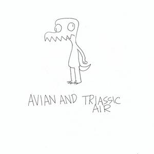 Avian and Triassic Air: Part One
