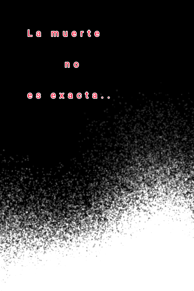 La muerte no es exacta.