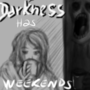 Even Darkness Has Weekends
