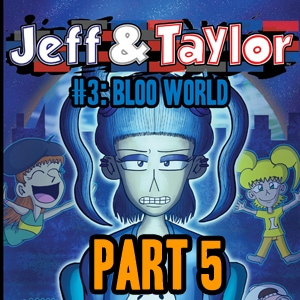 Episode 3: Bloo World (Part 5)