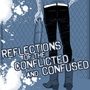 Reflections of the Conflicted and Confused