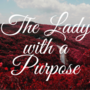The Lady with a Purpose