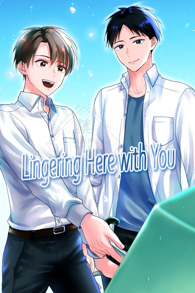 Lingering Here with You