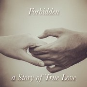 Forbidden, a Story of True Love
