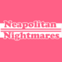 Neapolitan Nightmares