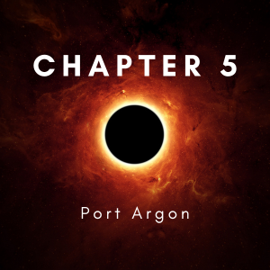Chapter 5: Port Argon 