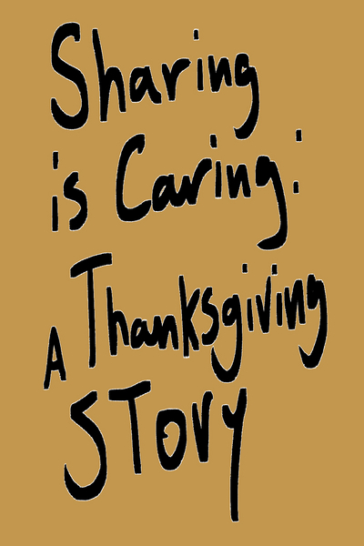 Sharing is Caring : A Thanksgiving Story