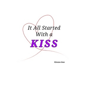 It All Started With a Kiss