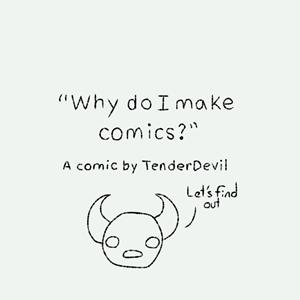 Why do I make Comics?