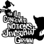 The Ill Conceived Notions of Jehosophat Grymm