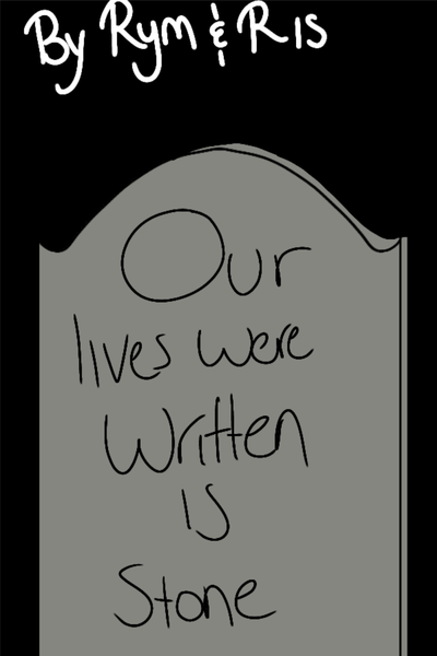Our Lives Were Written In Stone