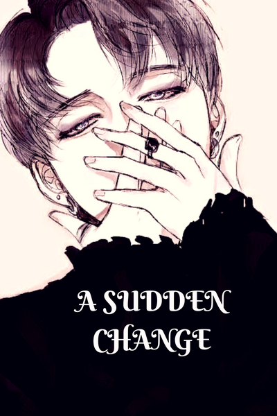 A Sudden Change