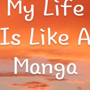 My Life is like a Manga