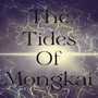 The Tides Of Mongkai