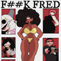 F##K FRED BR