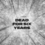 Dead for Six Years
