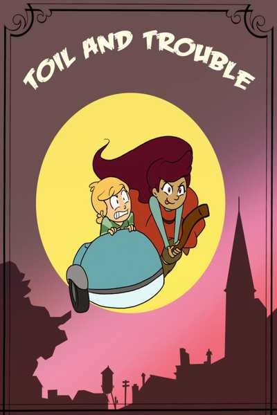 Toil and Trouble