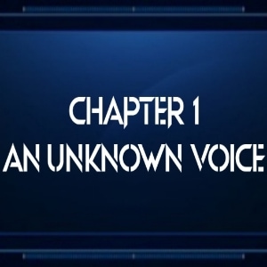 Chapter 1: AN UNKNOWN VOICE