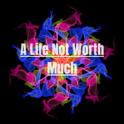 A life not worth much