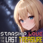 Starship Love for the Last Treasure