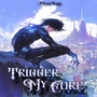 Trigger My Core