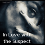 In Love with the Suspect