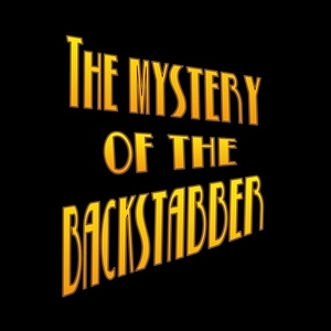 The Mystery of The Backstabber!