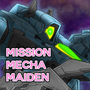 Mission Mecha Maiden