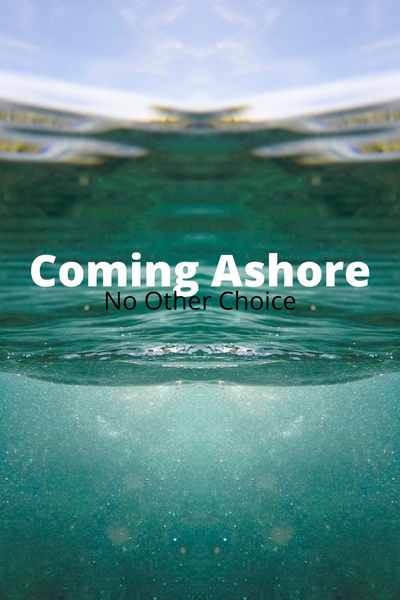 Coming Ashore: No Other Choice
