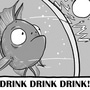 Drink, drink, drink!