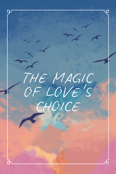 The Magic of Love's Choice