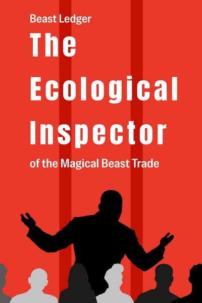 Beast Ledger The Ecological Inspector of the Magical Beast Trade