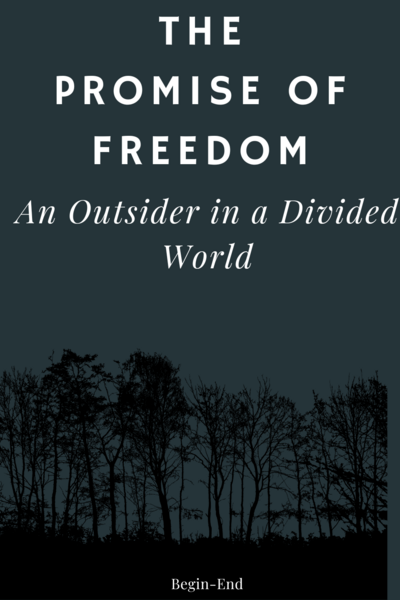 The Promise of Freedom: An Outsider in a Divided World