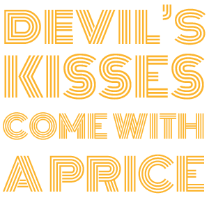 Devil's kisses come with a price