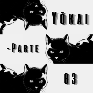 5. Yōkai - Parte 03