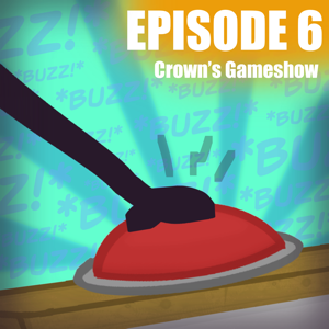 EPISODE 6: Crown&rsquo;s Gameshow