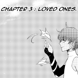 Chapter 3 : Loved Ones