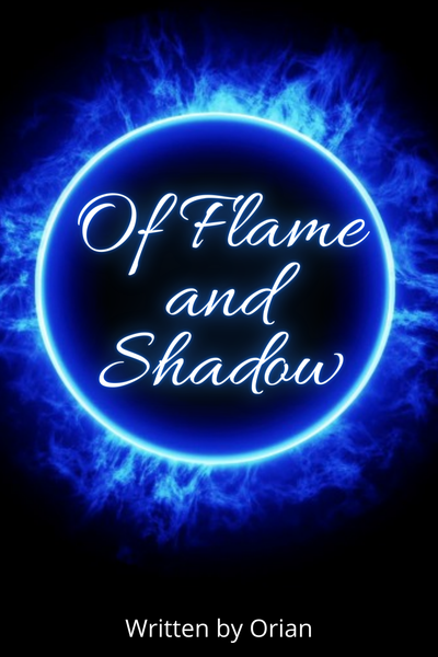 Of Flame and Shadow
