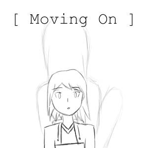 [ Stories : Moving On - Part 4 ]
