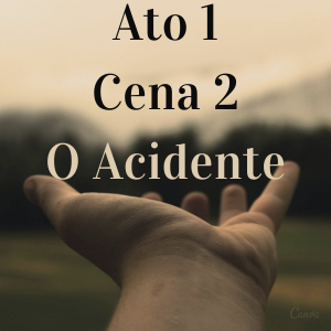 Ato 1- cena 2- O Acidente