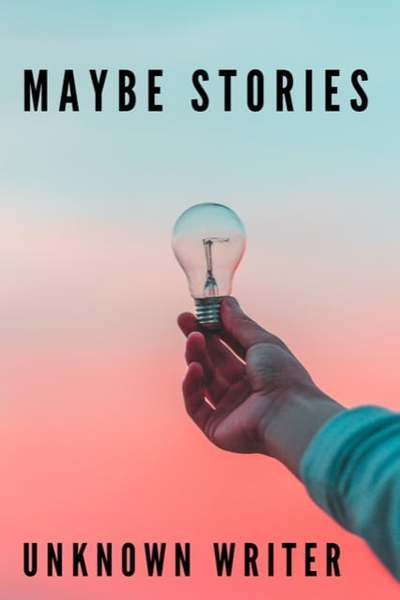 Maybe stories