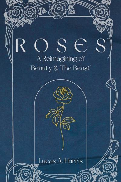 Roses: A Retelling of "Beauty & the Beast"