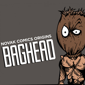 NOVAK COMICS ORIGINS - BAGHEAD