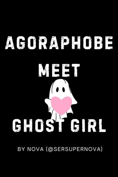 Agoraphobe Meet Ghost Girl
