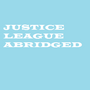 Justice League Abridged 